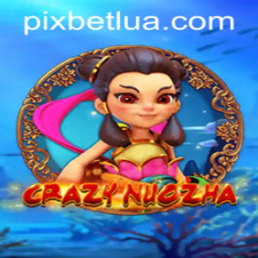 Descubra o Fascinante Mundo de CrazyNuoZha em BETLUA.COM